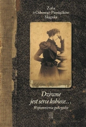 Dziwne jest serce kobiece... T.1 Wspomnienia.. w.3 - Zofia z Odrowąż-Pieniążków Skąpska