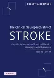 The Clinical Neuropsychiatry of Stroke - Robert G. Robinson