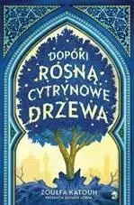 Dopóki rosną cytrynowe drzewa - Zoulfa Katouh