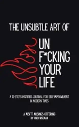 The Unsubtle Art of Unf*cking Your Life - Wiseman Andi