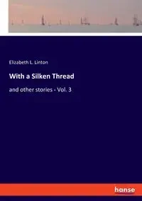 With a Silken Thread - Elizabeth L. Linton