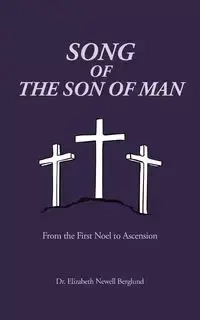 Song of the Son of Man - Elizabeth Berglund Newell