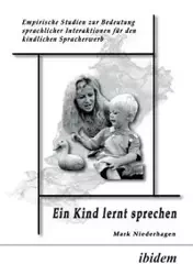 Ein Kind lernt sprechen. Empirische Studien zur Bedeutung sprachlicher Interaktionen für den kindlichen Spracherwerb - Mark Niederhagen