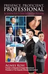Presence, Proficient, Professional - Agnes Koh