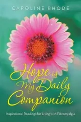 Hope Is My Daily Companion - Caroline Rhode