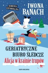Geriatryczne biuro śledcze. Alicja w krainie.. - Iwona Banach