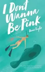 I Don't Wanna Be Pink - Taylor Dena