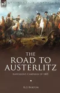 The Road to Austerlitz - Burton R. G.