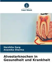 Alveolarknochen in Gesundheit und Krankheit - Garg Harshita