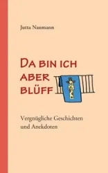 Da bin ich aber blüff - Jutta Naumann