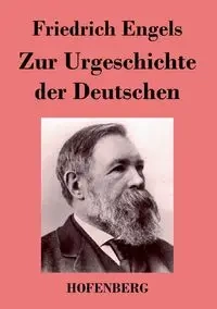 Zur Urgeschichte der Deutschen - Engels Friedrich