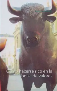 Como hacerse rico en la bolsa de valores - Juan Constanza