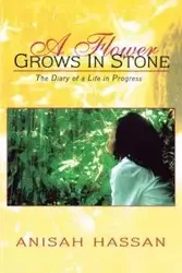 A Flower Grows in Stone - Hassan Anisah