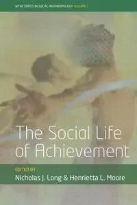 The Social Life of Achievement - Long Nicholas J.