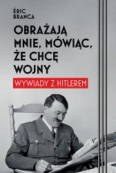 Obrażają mnie, mówiąc, że chcę wojny. Wywiady z Hitlerem - Znak Literanova