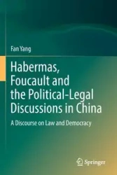 Habermas, Foucault and the Political-Legal Discussions in China - Yang Fan