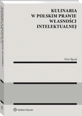 Kulinaria w polskim prawie wł. intelektualnej - Piotr Ślęzak
