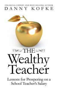 The Wealthy Teacher - Danny Kofke