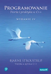 Programowanie. Teoria i praktyka w C++ wyd. 4 - Bjarne Stroustrup