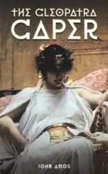 The Cleopatra Caper - Amos John