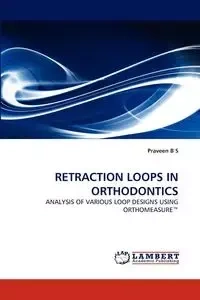Retraction Loops in Orthodontics - B. S. Praveen
