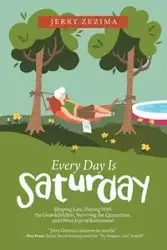 Every Day Is Saturday - Jerry Zezima