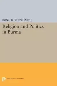 Religion and Politics in Burma - Donald Eugene Smith