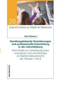 Handlungsleitende Orientierungen und professionelle Entwicklung in der Lehrerbildung - Anne Fellmann