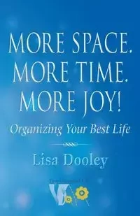 More Space. More Time. More Joy! - Lisa Dooley