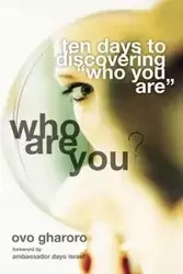 Who Are You? 10 Days to Discovering 'Who You Are' - Gharoro Ovo