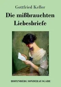 Die mißbrauchten Liebesbriefe - Keller Gottfried