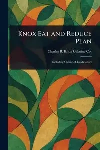 Knox Eat and Reduce Plan - Co. Charles B. Knox Gelatine