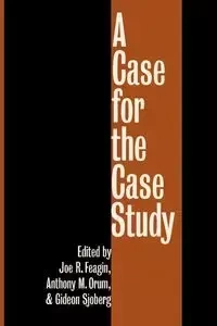 A Case for the Case Study - Feagin Joe R.