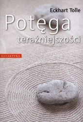 Potęga teraźniejszości - Eckhart Tolle