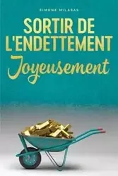 Sortir De L'endettement Joyeusement - Getting Out of Debt French - Simone Milasas