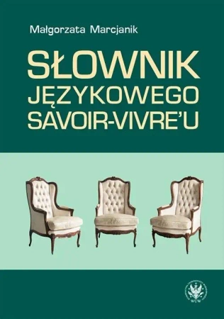 Słownik językowego savoir-vivre'u w.2 - Małgorzata Marcjanik