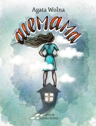 Alemama, czyli historia z życia wzięta - Agata Wolna