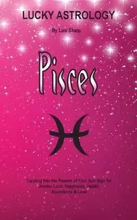 Lucky Astrology - Pisces - Lani Sharp