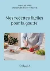 Mes recettes faciles pour la goutte. - Menard Cédric