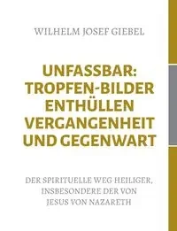 Unfassbar - Wilhelm Josef Giebel