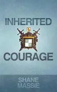 Inherited Courage - Shane Massie