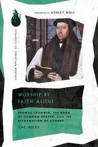 Worship by Faith Alone - Hicks Zac