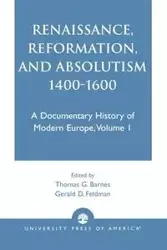Renaissance, Reformation, and Absolutism 1400-1600 - John Barnes