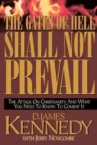 The Gates of Hell Shall Not Prevail - James Kennedy D.