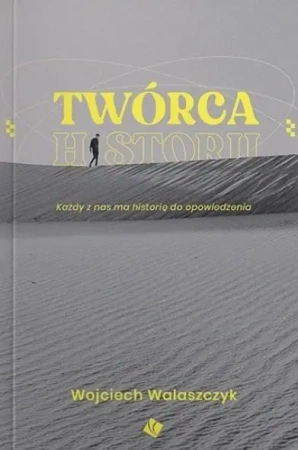 Twórca historii - Wojciech Walaszczyk