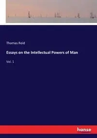 Essays on the Intellectual Powers of Man - Reid Thomas