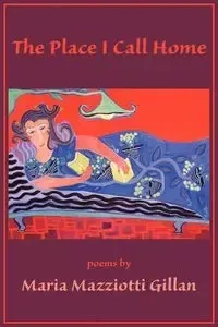 The Place I Call Home - Maria Gillan Mazziotti