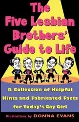 The Five Lesbian Brothers' Guide to Life - Five Lesbian Brothers