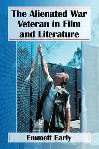The Alienated War Veteran in Film and Literature - Emmett Early