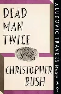 Dead Man Twice - Christopher Bush